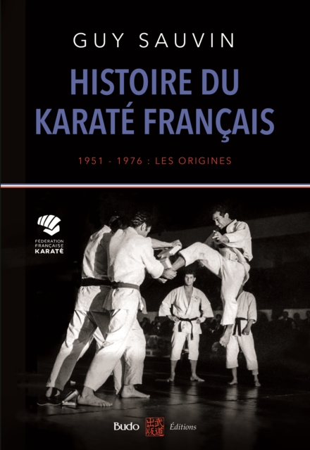Histoire du karaté français 1951-1976 : les origines