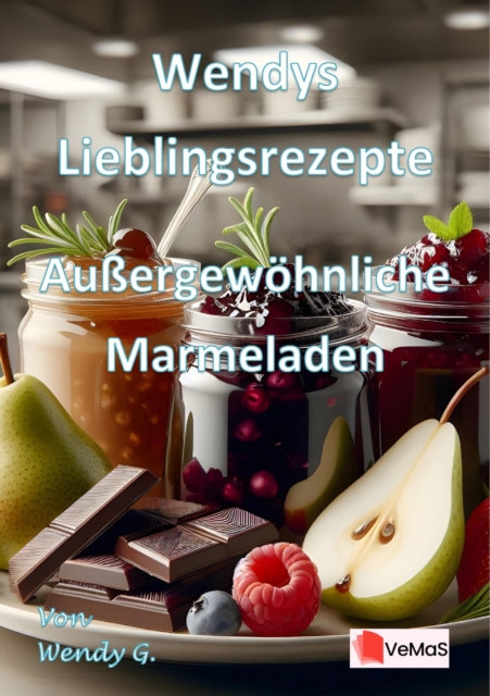 Wendys Lieblingsrezepte - Auergewohnliche Marmeladen