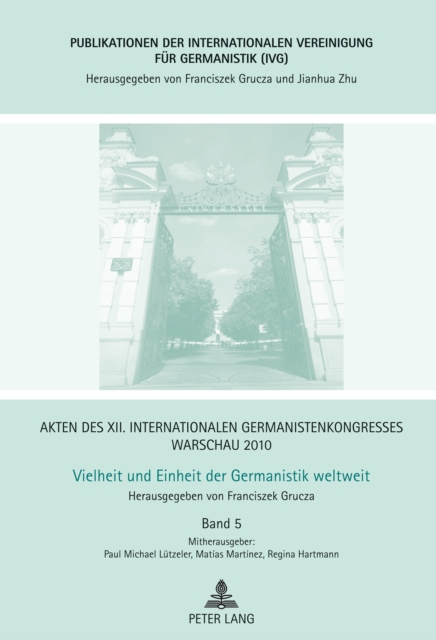Akten des XII. Internationalen Germanistenkongresses Warschau 2010- Vielheit und Einheit der Germanistik weltweit