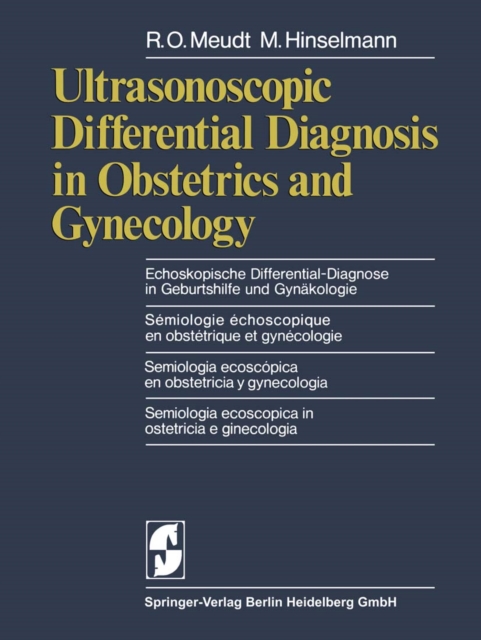 Ultrasonoscopic Differential Diagnosis in Obstetrics and Gynecology / Echoskopische Differential-Diagnose in Geburtshilfe und Gynäkologie / Semiologie echoscopique en obstetrique et gynecologie / Semiologia ecoscopica enobstetricia y gynecologia / Semiolo