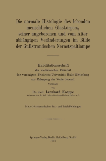 Die normale Histologie des lebenden menschlichen Glaskörpers, seiner angeborenen und vom Alter abhängigen Veränderungen im Bilde der Gullstrandschen Nernstspaltlampe
