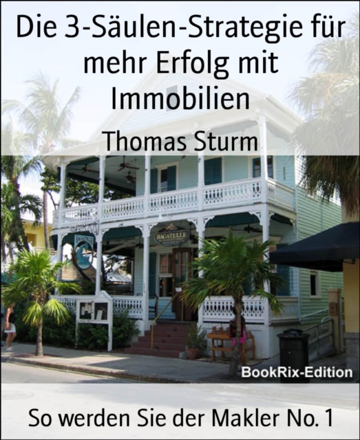 Die 3-Saulen-Strategie fur mehr Erfolg mit Immobilien