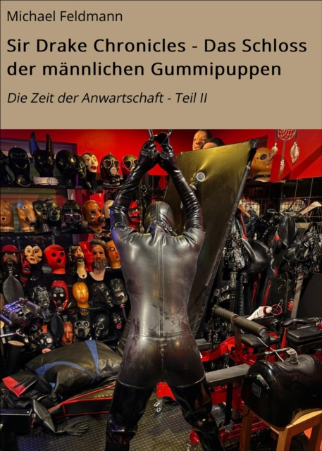 Sir Drake Chronicles - Das Schloss der mannlichen Gummipuppen