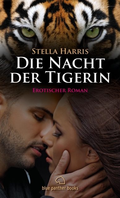 Die Nacht der Tigerin | Erotischer Roman (Liebesgeschichte, Mystik, Paranormale Erotik, Rollenspiele)