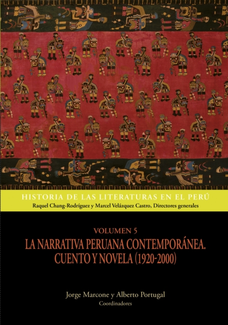 Volumen 5. La narrativa peruana contemporánea. Cuento y novela (1920-2000)