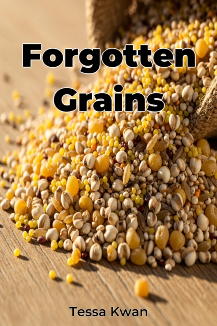 Forgotten Grains