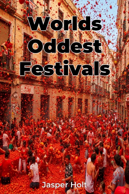 Worlds Oddest Festivals