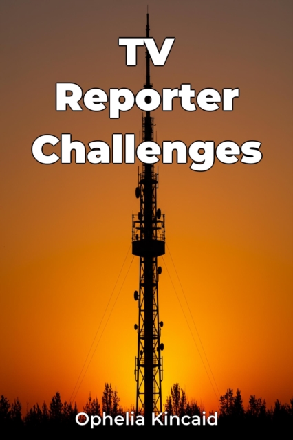 TV Reporter Challenges