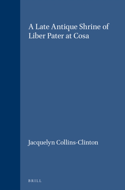 Late Antique Shrine of Liber Pater at Cosa
