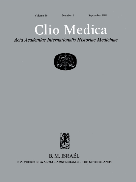 Clio Medica. Acta Academiae Internationalis Historiae Medicinae. Vol. 16
