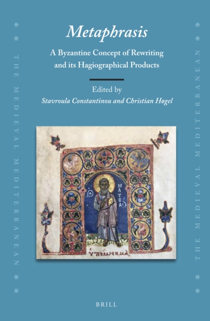 Metaphrasis:A Byzantine Concept of Rewriting and Its Hagiographical Products