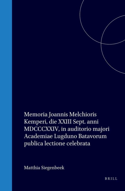 Memoria Joannis Melchioris Kemperi, die XXIII Sept. anni MDCCCXXIV, in auditorio majori Academiae Lugduno Batavorum publica lectione celebrata