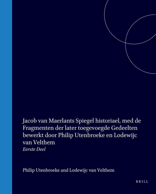 Jacob van Maerlants Spiegel historiael, med de Fragmenten der later toegevoegde Gedeelten bewerkt door Philip Utenbroeke en Lodewijc van Velthem