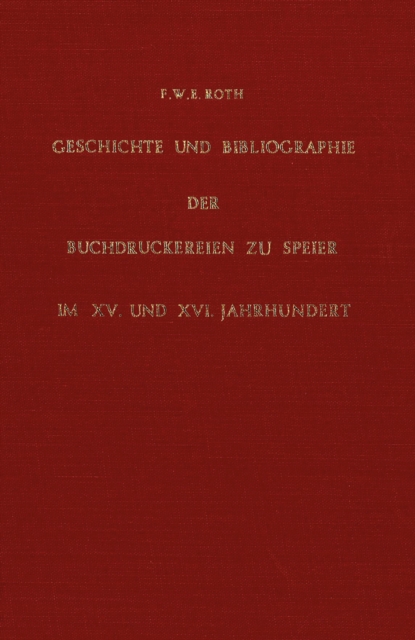Geschichte und Bibliographie der Buchdruckereien zu Speier im XV. und XVI. Jahrhundert