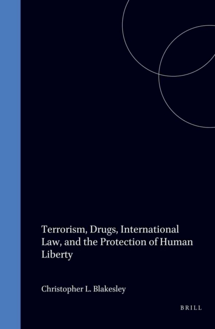 Terrorism, Drugs, International Law, and the Protection of Human Liberty