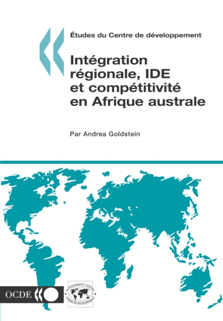 Etudes du Centre de developpement Integration regionale, IDE et competitivite en Afrique australe