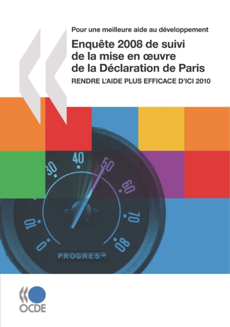 Pour une meilleure aide au developpement Enquete 2008 de suivi de la mise en A uvre de la Declaration de Paris Rendre l'aide plus efficace d'ici 2010