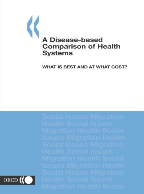 Disease-based Comparison of Health Systems What is Best and at what Cost?