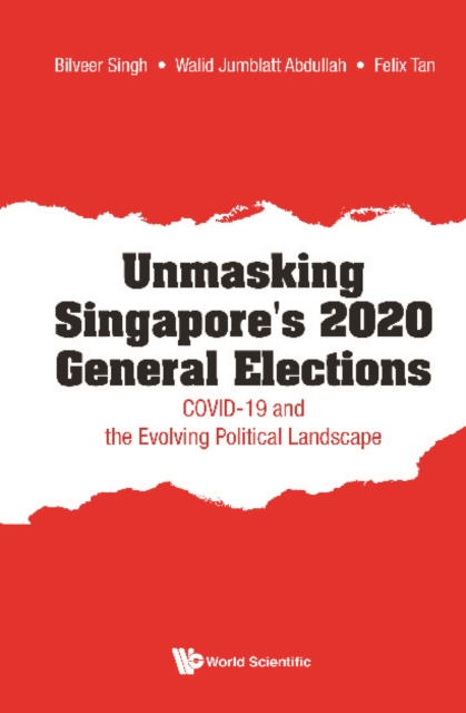 Unmasking Singapore's 2020 General Elections: Covid-19 And The Evolving Political Landscape