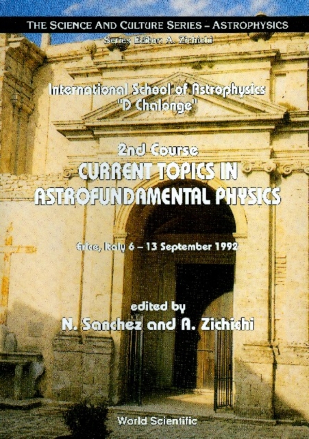 Current Topics In Astrofundamental Physics - Proceedings Of The 2nd Course In The International School Of Astrophysics "e;D Chalonge"e;
