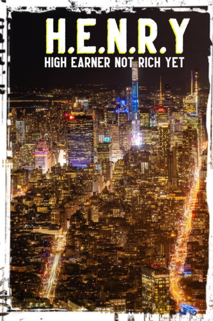 H.E.N.R.Y.: High Earner Not Rich Yet