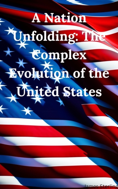 Nation Unfolding: The Complex Evolution of the United States
