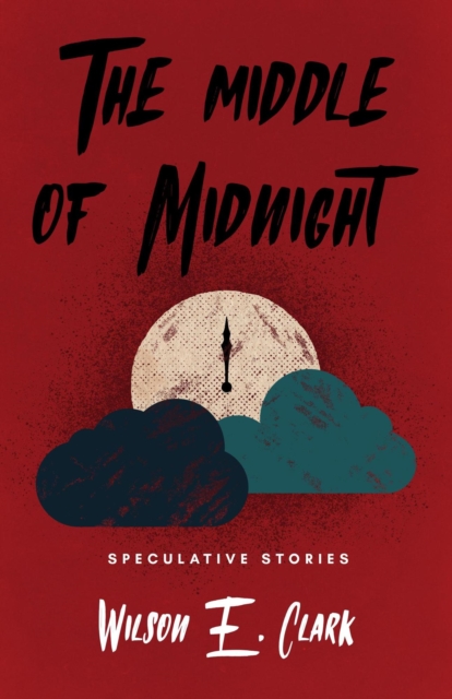 Middle of Midnight: Speculative Stories