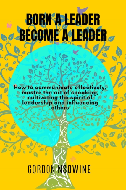 Born a Leader, Become a Leader