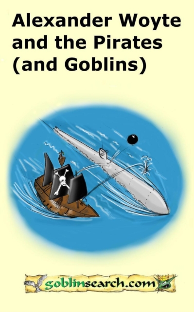 Alexander Woyte and the Pirates (and Goblins)