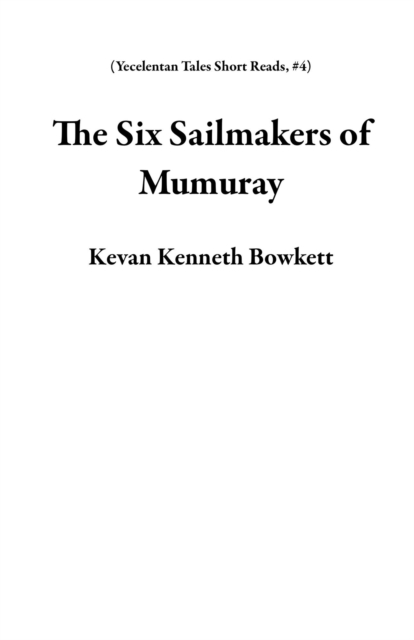 Six Sailmakers of Mumuray