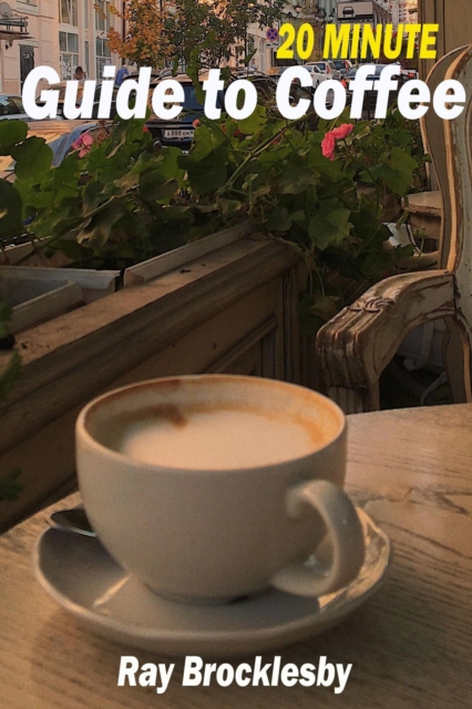 20 Minute Guide to Coffee