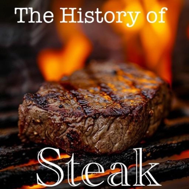 History of Steak