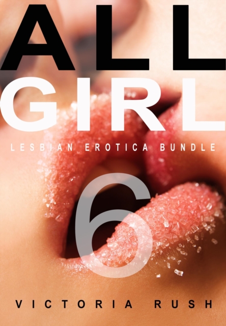 All Girl 6: Lesbian Erotica Bundle