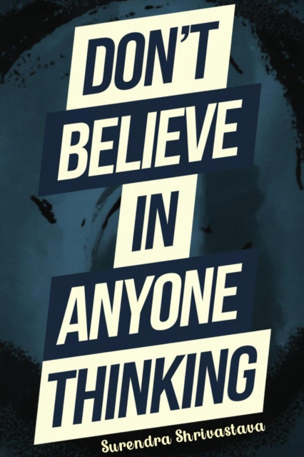Don't Believe in Anyone Thinking