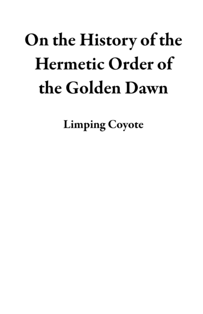 On the History of the Hermetic Order of the Golden Dawn