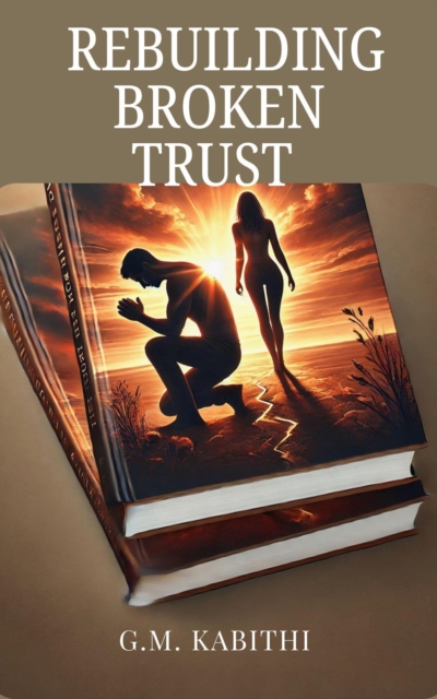 Rebuilding Broken Trust
