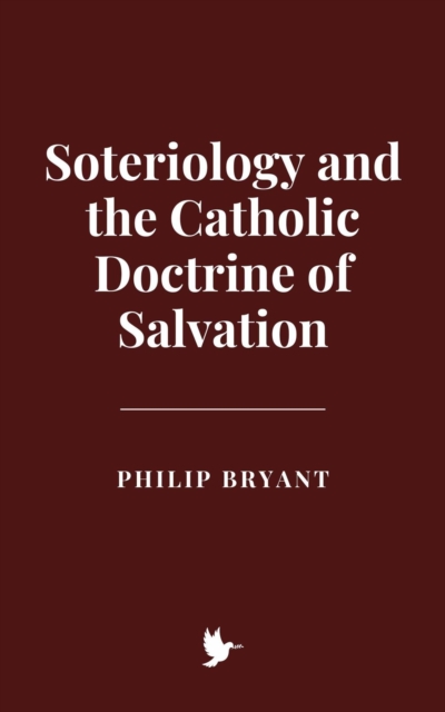 Soteriology and the Catholic Doctrine of Salvation