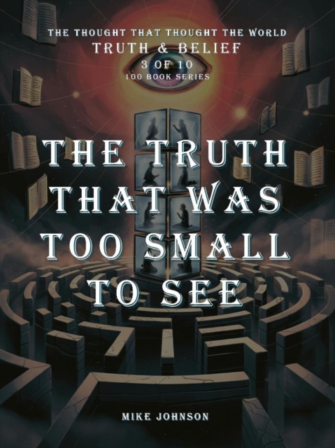 Truth That Was Too Small to See
