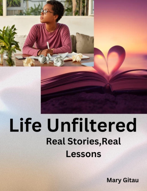 Life Unfiltered:Real Stories, Real Lessons