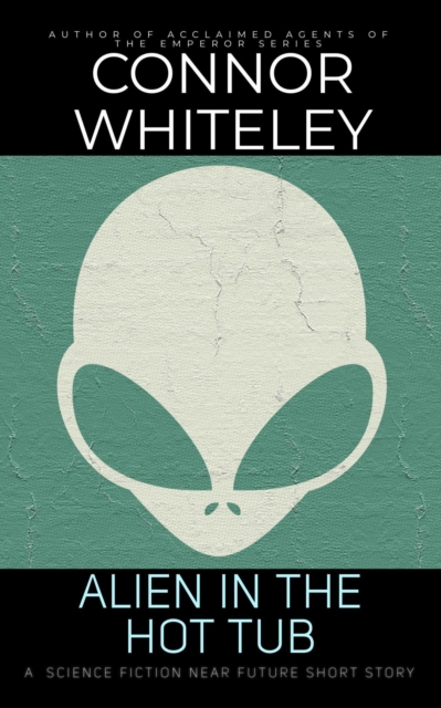Alien In The Hot Tub: A Science Fiction Near Future Short Story