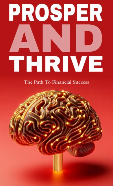 Prosper and thrive: the path to financial success