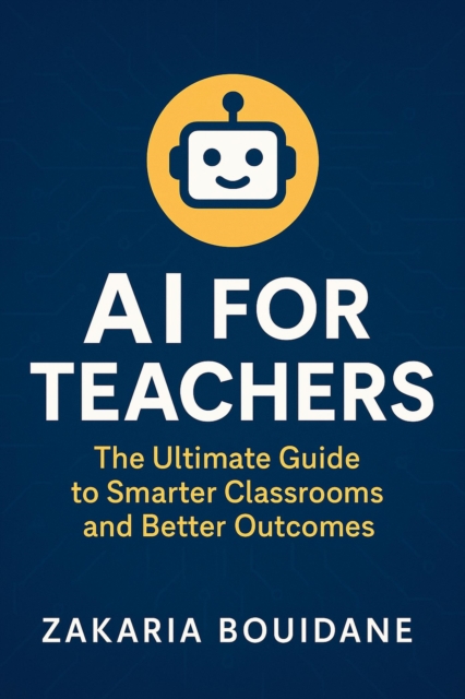 AI for Teachers: The Ultimate Guide to Smarter Classrooms and Better Outcomes