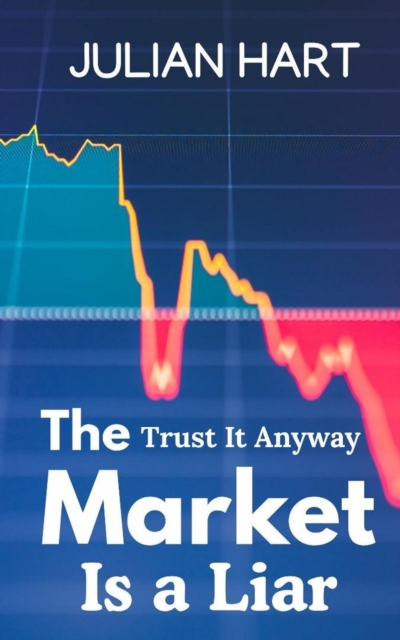 Market is a Liar, Trust it Anyway