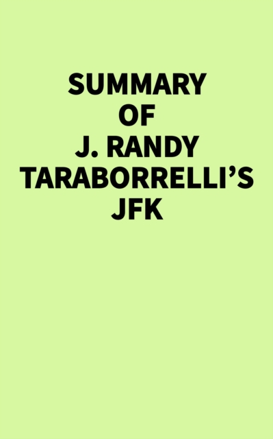 Summary of J. Randy Taraborrelli's JFK