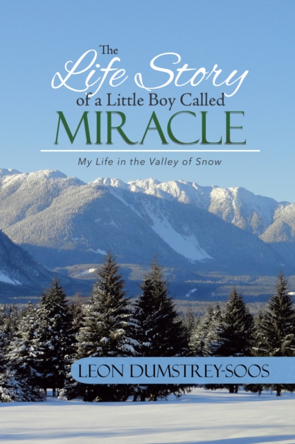Life Story of a Little Boy Called Miracle: My Life in the Valley of Snow