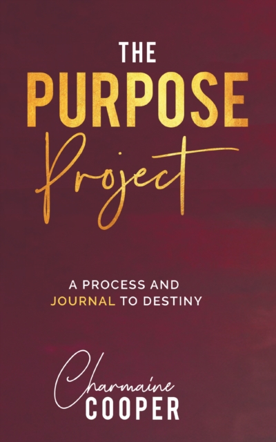 Purpose Project: A Process and Journal To Destiny