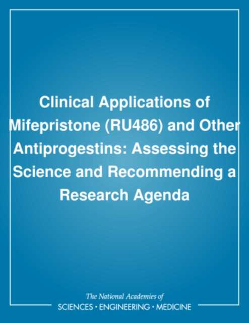 Clinical Applications of Mifepristone (RU486) and Other Antiprogestins