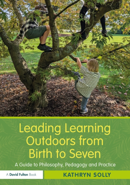 Leading Learning Outdoors from Birth to Seven