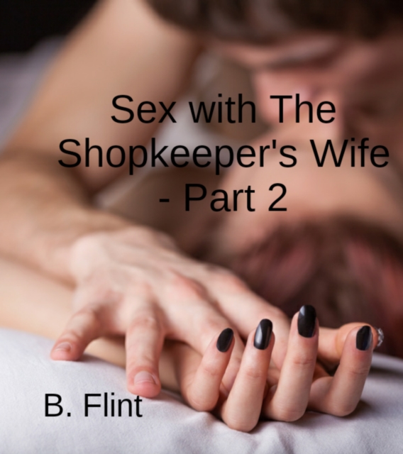 Sex with: The Shopkeeper's Wife - Part 2