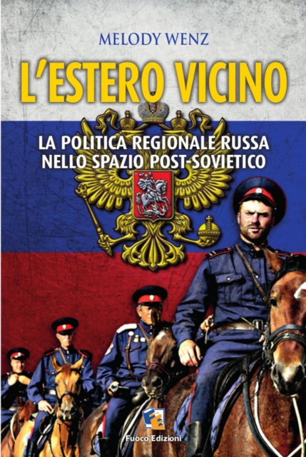 L'Estero vicino - La politica russa nello spazio post-sovietico